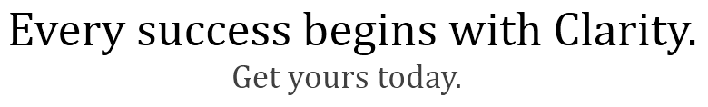 every success begins with clarity get yours today